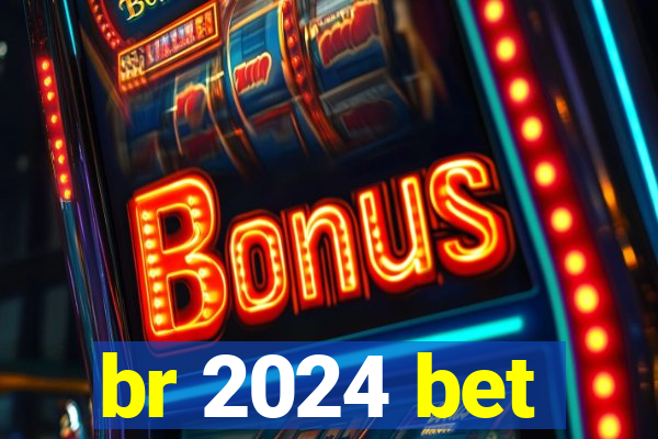 br 2024 bet